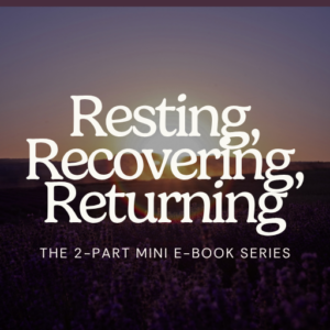 Resting, Recovering, Returning 2-Part Bundle:  The RSD & Burnout Recovery